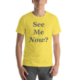 See Me Now? T-Shirt